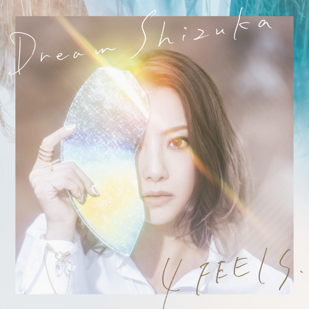 Dream Shizuka『4 FEELS.』