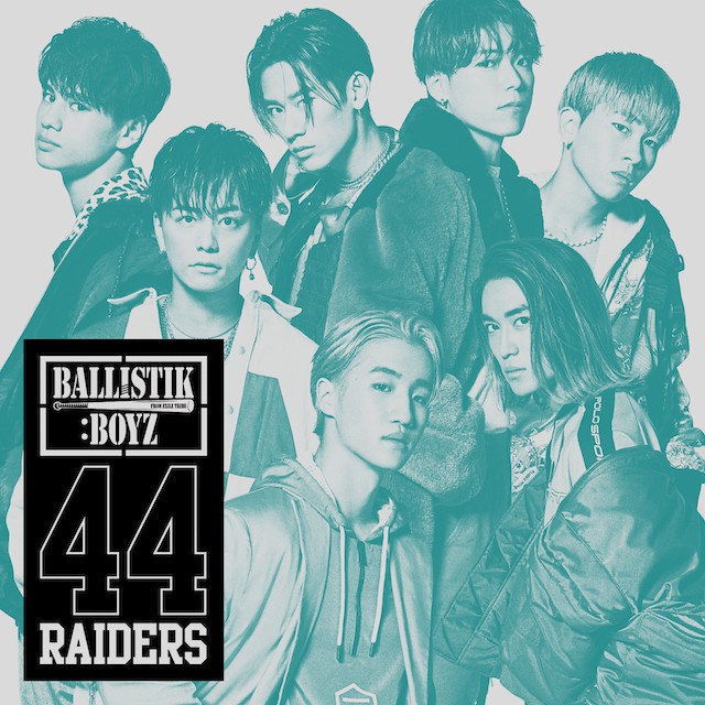 BALLISTIK BOYS『44RAIDERS』